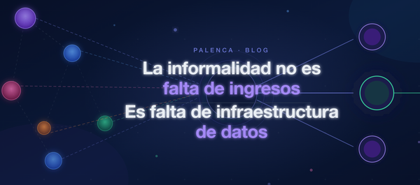 La informalidad no es falta de ingresos, es falta de infraestructura de datos